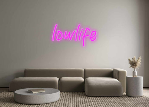 Custom Neon: lowlife