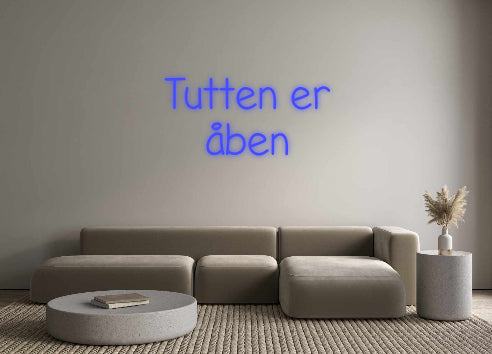 Custom Neon: Tutten er
 å...